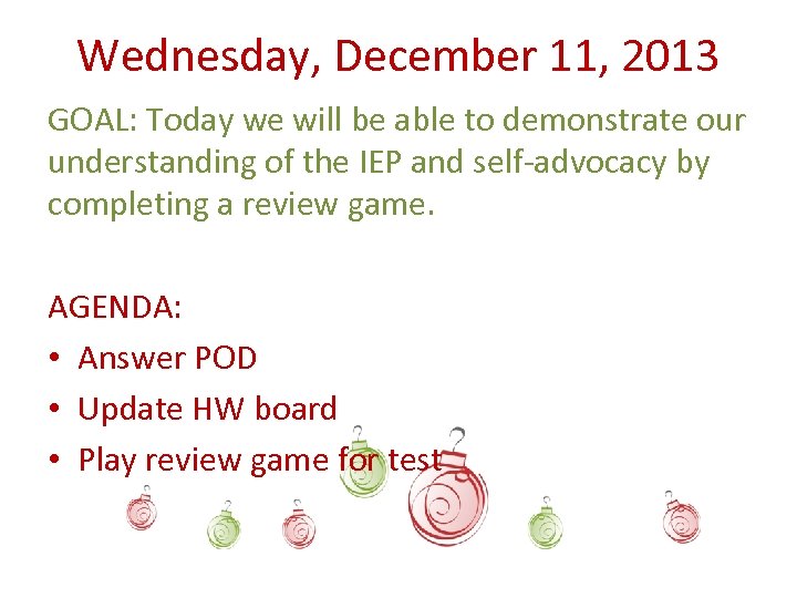 Wednesday, December 11, 2013 GOAL: Today we will be able to demonstrate our understanding