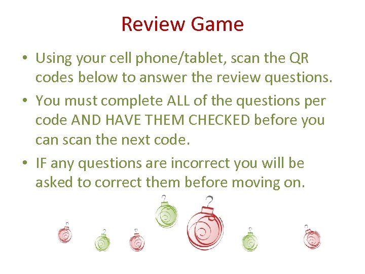 Review Game • Using your cell phone/tablet, scan the QR codes below to answer