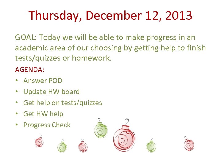 Thursday, December 12, 2013 GOAL: Today we will be able to make progress in