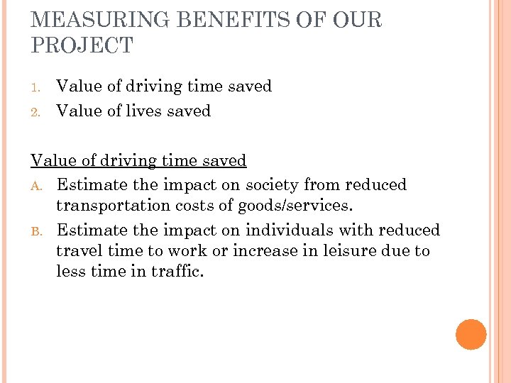 MEASURING BENEFITS OF OUR PROJECT 1. 2. Value of driving time saved Value of