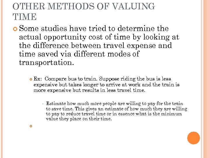 OTHER METHODS OF VALUING TIME Some studies have tried to determine the actual opportunity