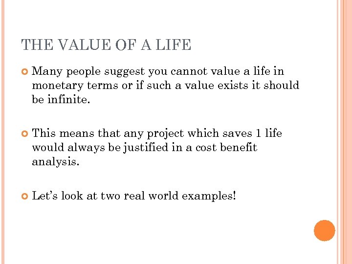 THE VALUE OF A LIFE Many people suggest you cannot value a life in