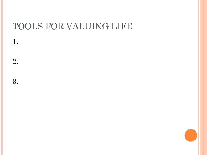 TOOLS FOR VALUING LIFE 1. 2. 3. 