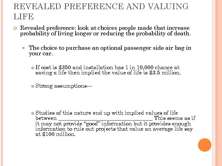 REVEALED PREFERENCE AND VALUING LIFE Revealed preference: look at choices people made that increase