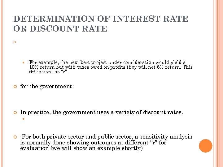 DETERMINATION OF INTEREST RATE OR DISCOUNT RATE o For example, the next best project