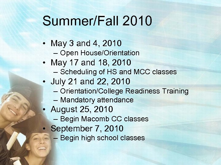 Summer/Fall 2010 • May 3 and 4, 2010 – Open House/Orientation • May 17