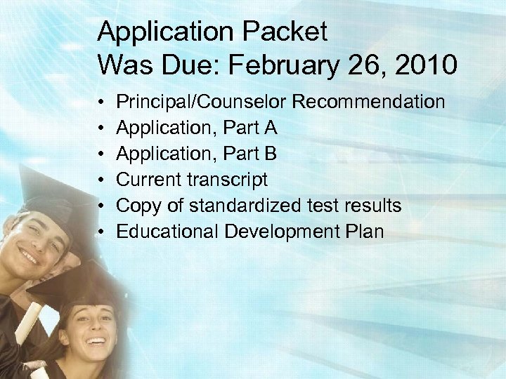 Application Packet Was Due: February 26, 2010 • • • Principal/Counselor Recommendation Application, Part