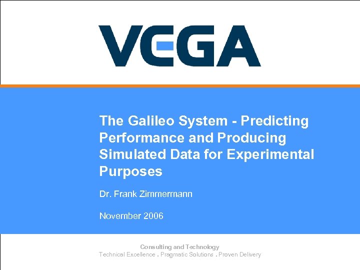 The Galileo System - Predicting Performance and Producing Simulated Data for Experimental Purposes Dr.