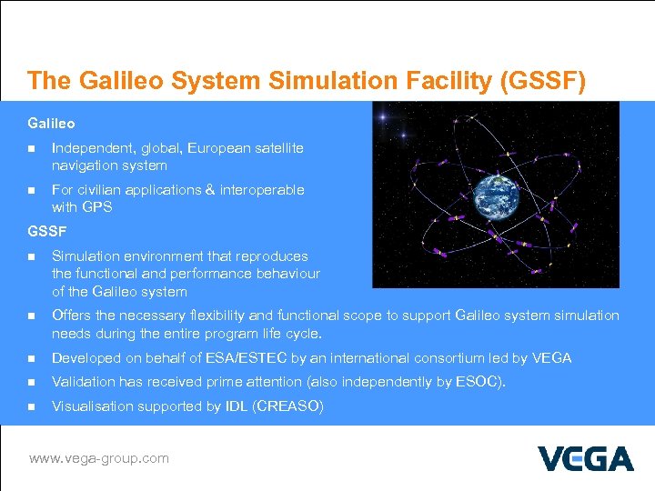 The Galileo System Simulation Facility (GSSF) Galileo n Independent, global, European satellite navigation system