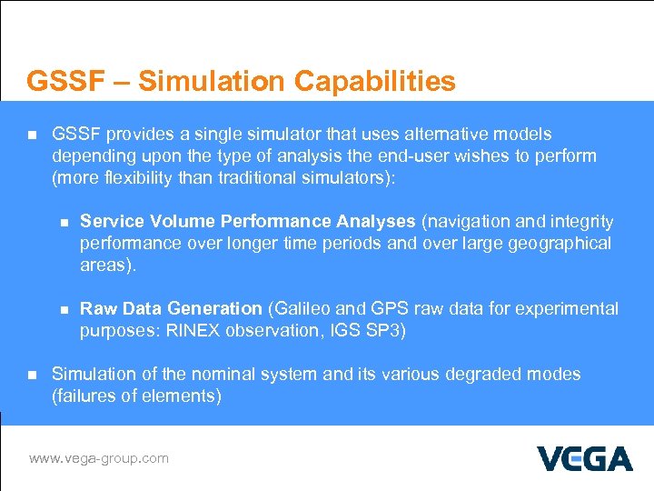 GSSF – Simulation Capabilities n GSSF provides a single simulator that uses alternative models