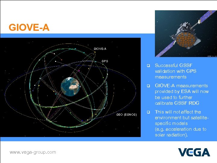 GIOVE-A GPS q q GEO (EGNOS) www. vega-group. com Successful GSSF validation with GPS