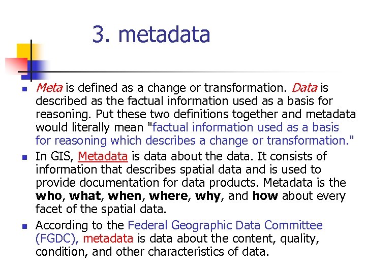 3. metadata n n n Meta is defined as a change or transformation. Data