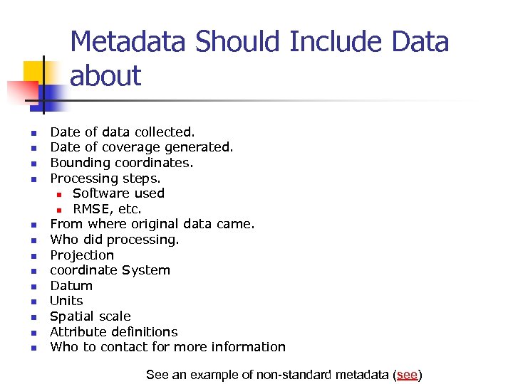 Metadata Should Include Data about n n n n Date of data collected. Date