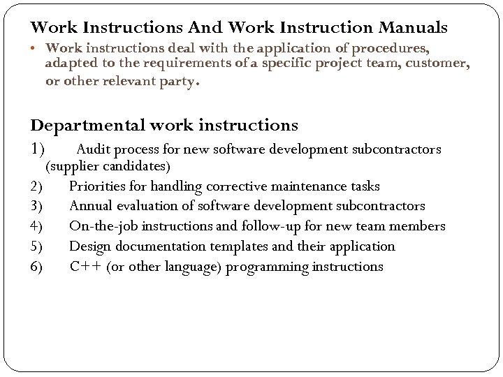 Work Instructions And Work Instruction Manuals • Work instructions deal with the application of