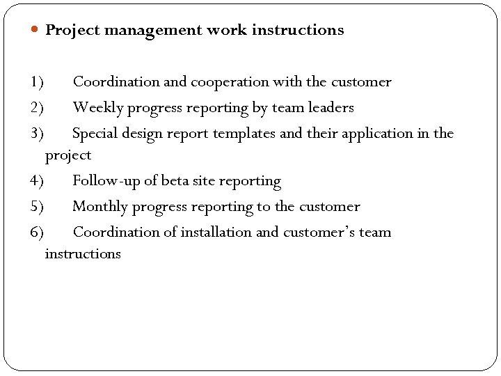  Project management work instructions 1) Coordination and cooperation with the customer 2) Weekly