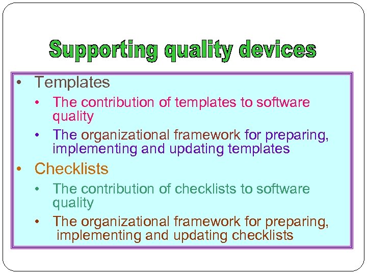  • Templates • The contribution of templates to software quality • The organizational