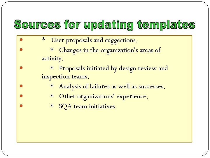  * User proposals and suggestions. * Changes in the organization's areas of activity.