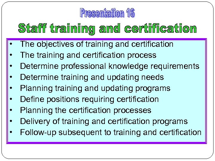  • • • The objectives of training and certification The training and certification