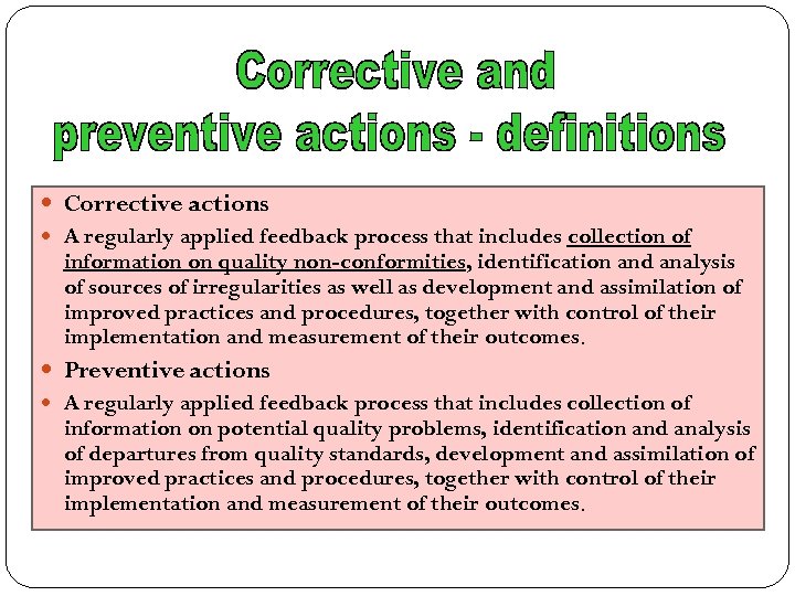  Corrective actions A regularly applied feedback process that includes collection of information on