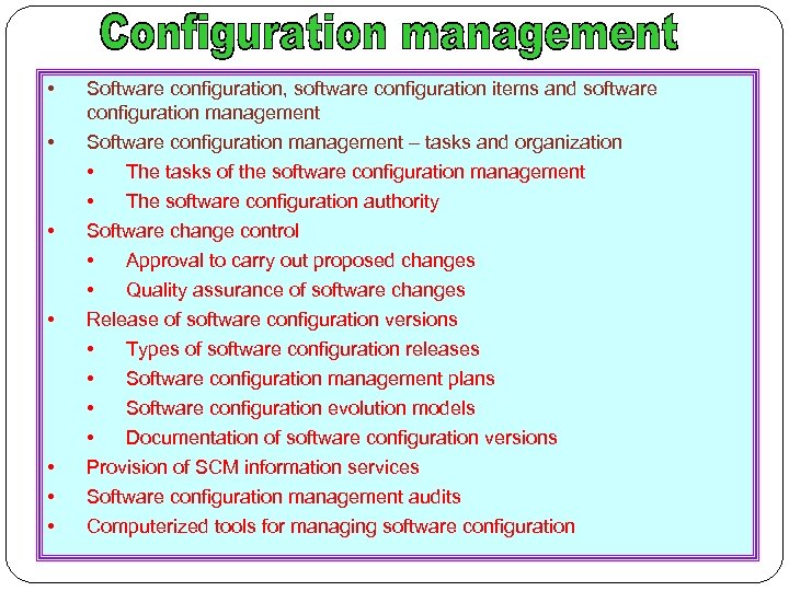  • • Software configuration, software configuration items and software configuration management Software configuration