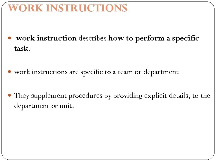 WORK INSTRUCTIONS work instruction describes how to perform a specific task. work instructions are
