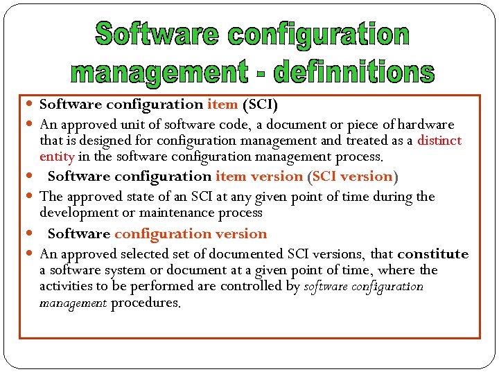  Software configuration item (SCI) An approved unit of software code, a document or