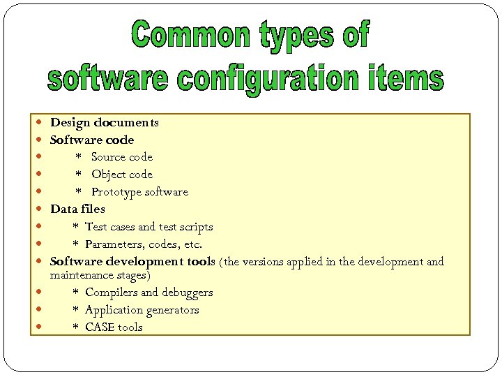 Design documents Software code * Source code * Object code * Prototype software Data