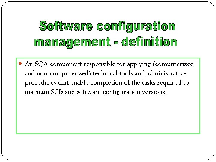  An SQA component responsible for applying (computerized and non-computerized) technical tools and administrative