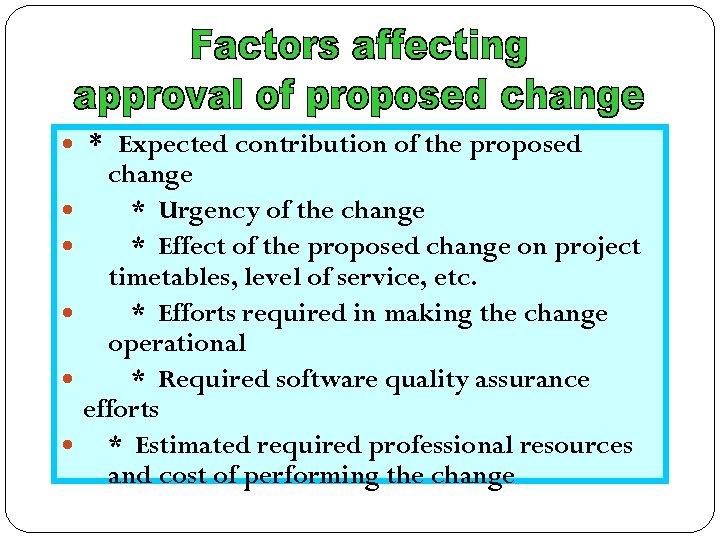  * Expected contribution of the proposed change * Urgency of the change *