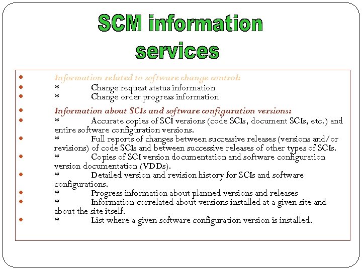  Information related to software change control: * Change request status information * Change