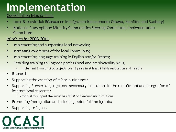 Implementation Coordination Mechanisms • Local & provincial: Réseaux en immigration francophone (Ottawa, Hamilton and