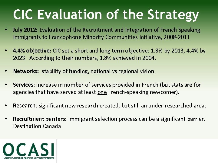 CIC Evaluation of the Strategy • July 2012: Evaluation of the Recruitment and Integration