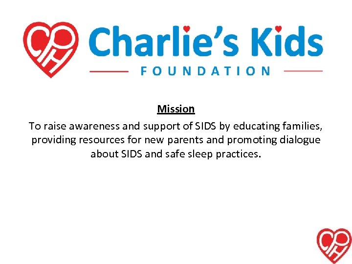 Mission To raise awareness and support of SIDS by educating families, providing resources for