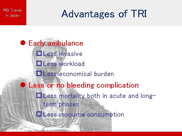 PCI Trends in Japan Advantages of TRI l Early ambulance p Less invasive p