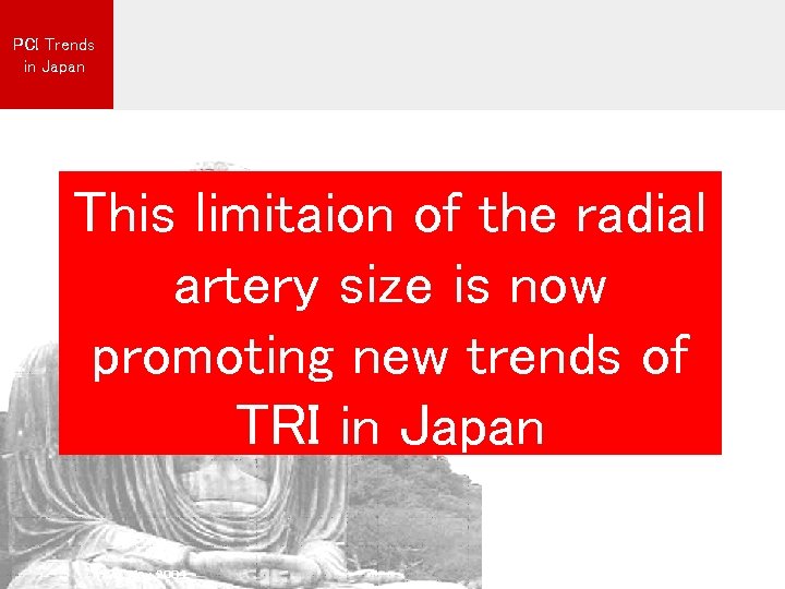 PCI Trends in Japan This limitaion of the radial artery size is now promoting