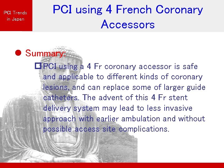 PCI Trends in Japan PCI using 4 French Coronary Accessors l Summary: p PCI