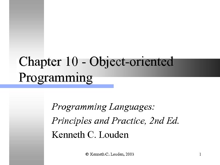 Chapter 10 - Object-oriented Programming Languages: Principles and Practice, 2 nd Ed. Kenneth C.