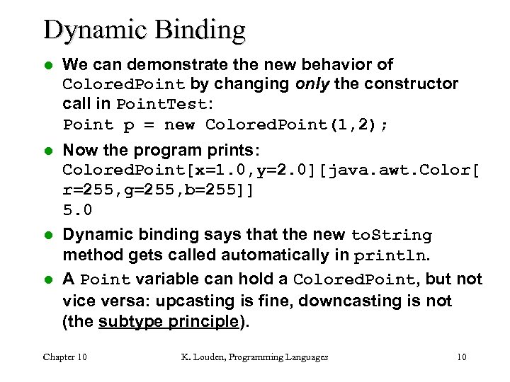 Dynamic Binding l We can demonstrate the new behavior of Colored. Point by changing