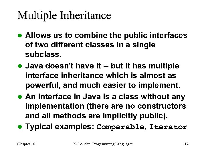 Multiple Inheritance Allows us to combine the public interfaces of two different classes in