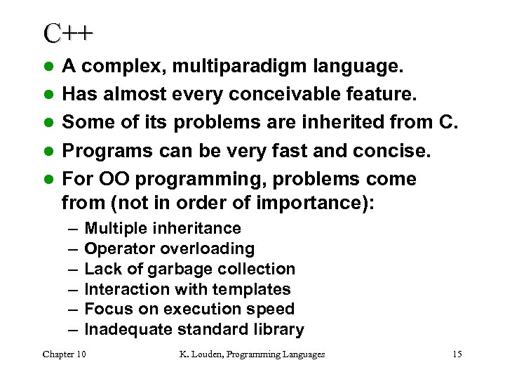 C++ l l l A complex, multiparadigm language. Has almost every conceivable feature. Some