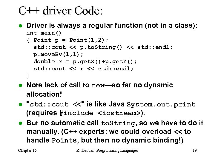 C++ driver Code: l Driver is always a regular function (not in a class):