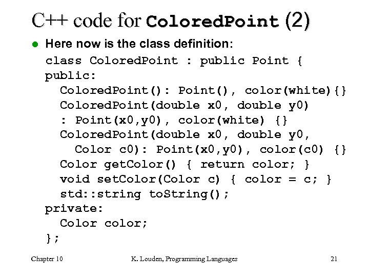 C++ code for Colored. Point (2) l Here now is the class definition: class