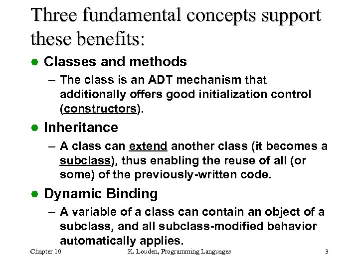 Three fundamental concepts support these benefits: l Classes and methods – The class is