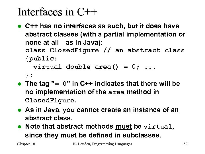 Interfaces in C++ has no interfaces as such, but it does have abstract classes