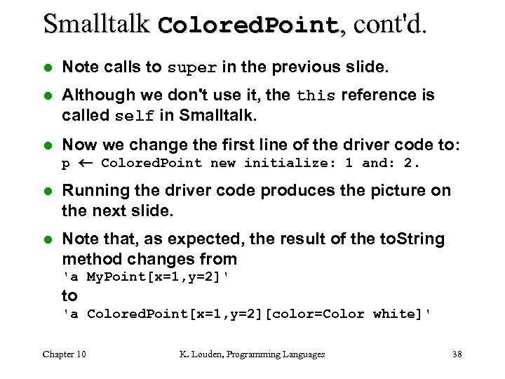 Smalltalk Colored. Point, cont'd. l Note calls to super in the previous slide. l