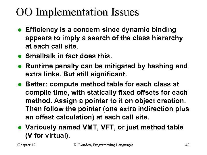 OO Implementation Issues l l l Efficiency is a concern since dynamic binding appears