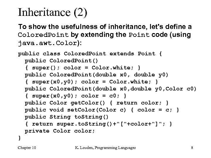 Inheritance (2) To show the usefulness of inheritance, let's define a Colored. Point by