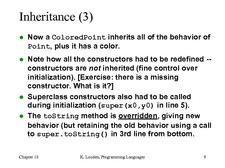 Inheritance (3) l Now a Colored. Point inherits all of the behavior of Point,