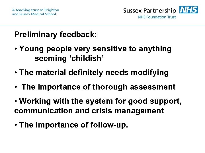 Preliminary feedback: • Young people very sensitive to anything seeming ‘childish’ • The material