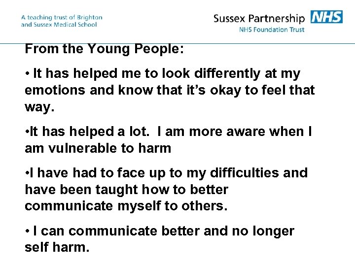 From the Young People: • It has helped me to look differently at my